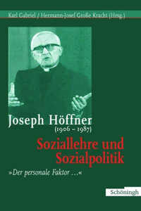 Joseph Höffner (1906-1987): Soziallehre Und Sozialpolitik: Der Personale Faktor...