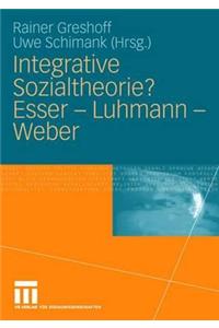 Integrative Sozialtheorie? Esser - Luhmann - Weber