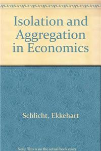 Isolation and Aggregation in Economics