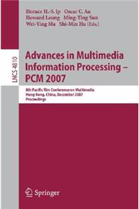 Advances in Multimedia Information Processing: PCM 2007