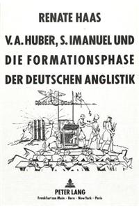 V.A. Huber, S. Imanuel Und Die Formationsphase Der Deutschen Anglistik