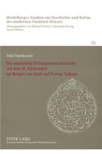 Das Osmanische Petitionswesen («Mezalim») Seit Dem 18. Jahrhundert Am Beispiel Von Stadt Und Provinz Trabzon