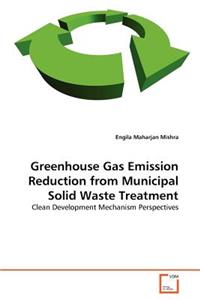 Greenhouse Gas Emission Reduction from Municipal Solid Waste Treatment