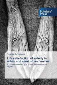 Life satisfaction of elderly in urban and semi urban families