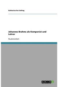 Johannes Brahms als Komponist und Lehrer