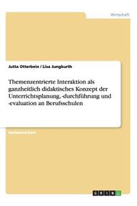 Themenzentrierte Interaktion als ganzheitlich didaktisches Konzept der Unterrichtsplanung, -durchführung und -evaluation an Berufsschulen