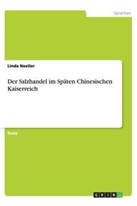 Der Salzhandel im Späten Chinesischen Kaiserreich