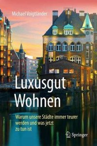 Luxusgut Wohnen: Warum Unsere StÃ¤dte Immer Teurer Werden Und Was Jetzt Zu Tun Ist