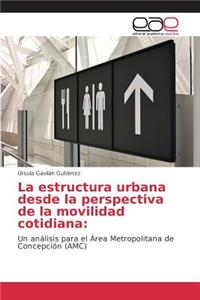 La estructura urbana desde la perspectiva de la movilidad cotidiana