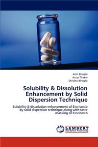 Solubility & Dissolution Enhancement by Solid Dispersion Technique