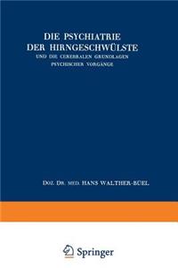 Psychiatrie Der Hirngeschwülste Und Die Cerebralen Grundlagen Psychischer Vorgänge