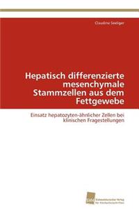 Hepatisch differenzierte mesenchymale Stammzellen aus dem Fettgewebe