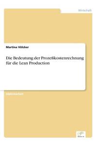 Bedeutung der Prozeßkostenrechnung für die Lean Production