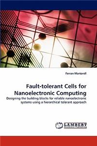 Fault-tolerant Cells for Nanoelectronic Computing