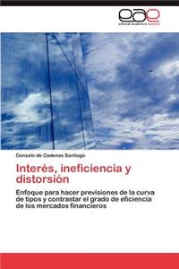 Interés, ineficiencia y distorsión