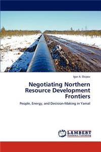 Negotiating Northern Resource Development Frontiers