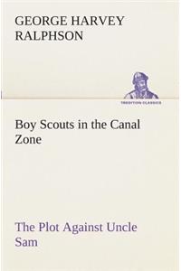 Boy Scouts in the Canal Zone The Plot Against Uncle Sam