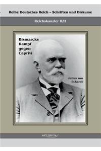 Reichskanzler Leo von Caprivi. Bismarcks Kampf gegen Caprivi