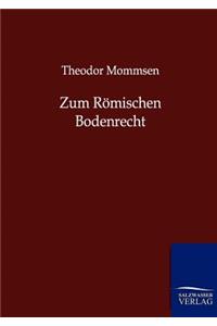 Zum Römischen Bodenrecht