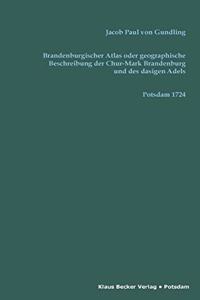 Brandenburgischer Atlas oder Geographische Beschreibung der Chur-Marck Brandenburg und des dasigen Adels