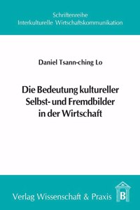 Die Bedeutung Kultureller Selbst- Und Fremdbilder in Der Wirtschaft