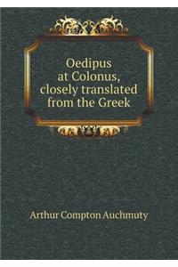 Oedipus at Colonus, Closely Translated from the Greek