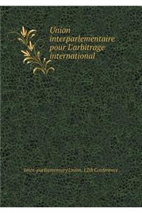 Union Interparlementaire Pour l'Arbitrage International
