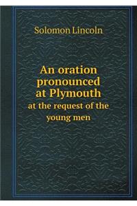 An oration pronounced at Plymouth at the request of the young men