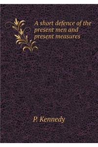 A Short Defence of the Present Men and Present Measures