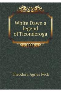 White Dawn a Legend of Ticonderoga