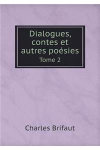 Dialogues, Contes Et Autres Poésies Tome 2