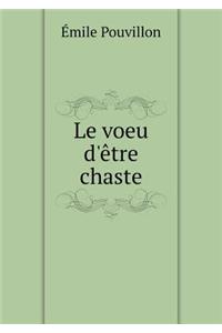 Le Voeu d'Ètre Chaste