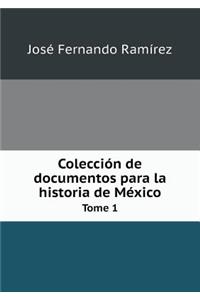 Colección de documentos para la historia de México Tome 1