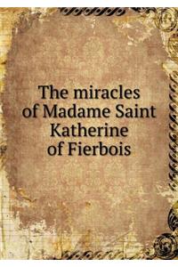 The miracles of Madame Saint Katherine of Fierbois