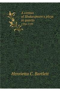 A Census of Shakespeare's Plays in Quarto 1594-1709