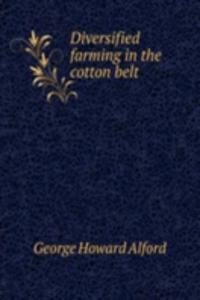 DIVERSIFIED FARMING IN THE COTTON BELT