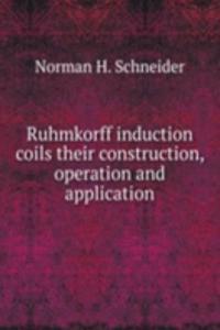 RUHMKORFF INDUCTION COILS THEIR CONSTRU