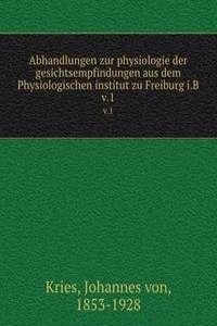Abhandlungen zur physiologie der gesichtsempfindungen aus dem Physiologischen institut zu Freiburg i.B