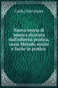 Nuova teoria di musica ricavata dall'odierna pratica, ossia Metodo sicuro e facile in pratica