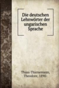 Die deutschen Lehnworter der ungarischen Sprache