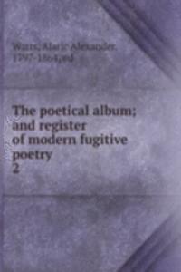 poetical album; and register of modern fugitive poetry