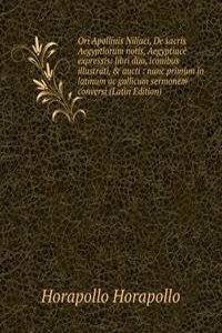 Ori Apollinis Niliaci, De sacris Aegyptiorum notis, Aegyptiace expressis: libri duo, iconibus illustrati, & aucti : nunc primum in latinum ac gallicum sermonem conversi (Latin Edition)