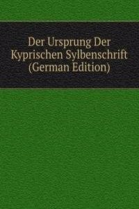 Der Ursprung Der Kyprischen Sylbenschrift (German Edition)