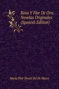 Rosa Y Flor De Oro: Novelas Originales (Spanish Edition)