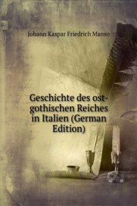 Geschichte des ost-gothischen Reiches in Italien (German Edition)