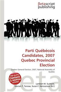 Parti Quebecois Candidates, 2007 Quebec Provincial Election
