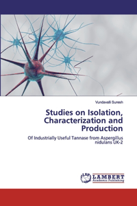 Studies on Isolation, Characterization and Production