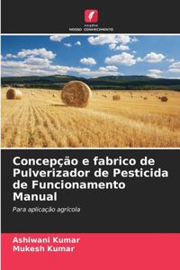 Concepção e fabrico de Pulverizador de Pesticida de Funcionamento Manual