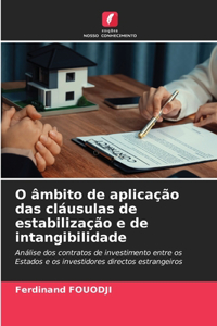 O âmbito de aplicação das cláusulas de estabilização e de intangibilidade