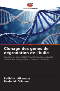 Clonage des gènes de dégradation de l'huile